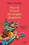 Bajo La Mirada del Dragón Despierto / Under the Gaze of the Awakened Dragon