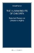 The Human Rights of Children: Selected Essays on Children's Rights