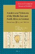 Amulets and Talismans of the Middle East and North Africa in Context: Transmission, Efficacy and Collections