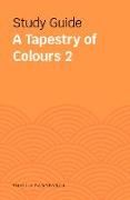 Study Guides: A Tapestry of Colours 2