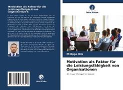 Motivation als Faktor für die Leistungsfähigkeit von Organisationen