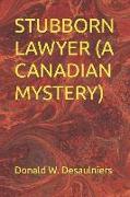 Stubborn Lawyer (a Canadian Mystery)