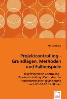Projektcontrolling - Grundlagen, Methoden und Fallbeispiele