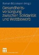 Gesundheitsversorgung zwischen Solidarität und Wettbewerb