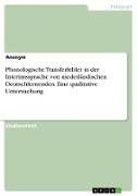 Phonologische Transferfehler in der Interimssprache von niederländischen Deutschlernenden. Eine qualitative Untersuchung