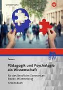 Pädagogik und Psychologie als Wissenschaft. Arbeitsbuch. Für das Berufliche Gymnasium in Baden-Württemberg
