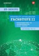 IT-Berufe. Lernsituationen Fachstufe II Fachinformatiker/-in Systemintegration, Fachinformatiker/-in Digitale Vernetzung Lernfelder 10-12: Arbeitsbuch