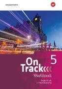 On Track 5. Workbook. Ausgabe für Englisch als 2. Fremdsprache an Gymnasien