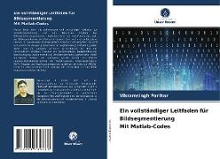 Ein vollständiger Leitfaden für Bildsegmentierung Mit Matlab-Codes