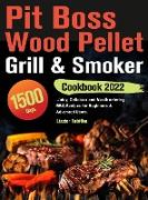 Pit Boss Wood Pellet Grill & Smoker Cookbook 2022