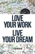 Love Your Work Live Your Dream