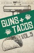 Guns + Tacos Vol. 5