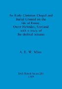 An Early Christian Chapel and Burial Ground on the Isle of Ensay, Outer Hebrides, Scotland with a study of the skeletal remains