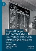 Beyond Camps and Forced Labour