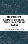 Disinformation, Narratives and Memory Politics in Russia and Belarus