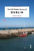 The 500 Hidden Secrets of Dublin Revised