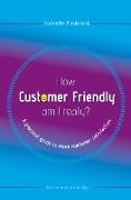How customer friendly am I really?