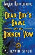 Dead Boy's Game and The Broken Vow
