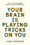 Your Brain Is Playing Tricks On You