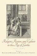 Religion, Reason, and Culture in the Age of Goethe