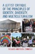A Leftist Critique of the Principles of Identity, Diversity, and Multiculturalism