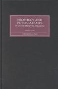 Prophecy and Public Affairs in Later Medieval England