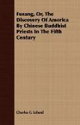 Fusang, Or, the Discovery of America by Chinese Buddhist Priests in the Fifth Century