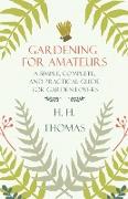 Gardening for Amateurs, A Simple, Complete, and Practical Guide for Garden Lovers, Vol II