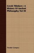 Greek Thinkers: A History of Ancient Philosophy, Vol III