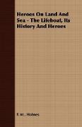 Heroes on Land and Sea - The Lifeboat, Its History and Heroes