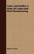 Labor and Textiles, A Study of Cotton and Wool Manufacturing
