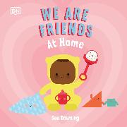 We Are Friends: At Home