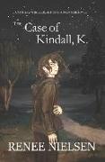 The Case of Kindall, K