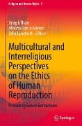 Multicultural and Interreligious Perspectives on the Ethics of Human Reproduction