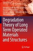 Degradation Theory of Long Term Operated Materials and Structures