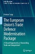 The European Union¿s Trade Defence Modernisation Package