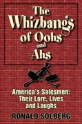 The Whizbangs of Oohs and AHS--America's Salesmen: Their Lore, Lives and Laughs