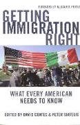 Getting Immigration Right: What Every American Needs to Know