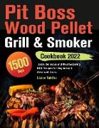 Pit Boss Wood Pellet Grill & Smoker Cookbook 2022