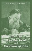 The Man Who Was Dead and The Cause of it All (Two Plays)