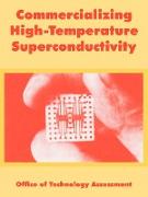 Commercializing High-Temperature Superconductivity