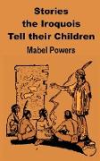 Stories the Iroquois Tell Their Children