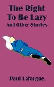 The Right to Be Lazy and Other Studies