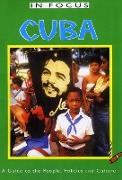 Cuba in Focus 2nd Edition: A Guide to the People, Politics and Culture