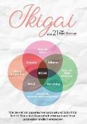 Ikigai: Wie Sie mit der japanischen Lebenskunst Schritt für Schritt Glück und Gesundheit erlangen und Ihren Lebenssinn endlich entdecken | inkl. 21 Tage Ikigai-Challenge