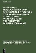 Möglichkeiten und Grenzen der Prognose von Veränderungen aquatischer Ökosysteme bei veränderter Inanspruchnahme