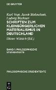 Karl Vogt, Jacob Moleschott, Ludwig Büchner: Schriften zum kleinbürgerlichen Materialismus in Deutschland. Band 1