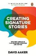 Creating Signature Stories: Strategic Messaging That Persuades, Energizes and Inspires