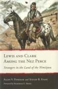 Lewis and Clark Among the Nez Perce: Strangers in the Land of the Nimiipuu