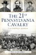 The 21st Pennsylvania Cavalry: From Gettysburg to Appomattox